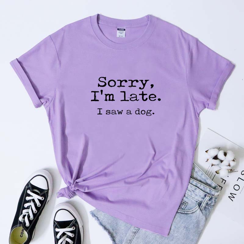 Sorry Im Late I Saw A Dog Tshirt Sarcastic Fur Mama Birthday Gift Shirt Funny Unisex Short Sleeve Hipster Dog Mom Cotton Tee