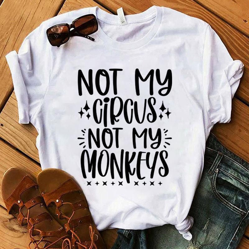 Not My Circus Not My Monkeys Printing T Shirt Men/Women Tops Tees Summer Cool Loose Short Sleeve