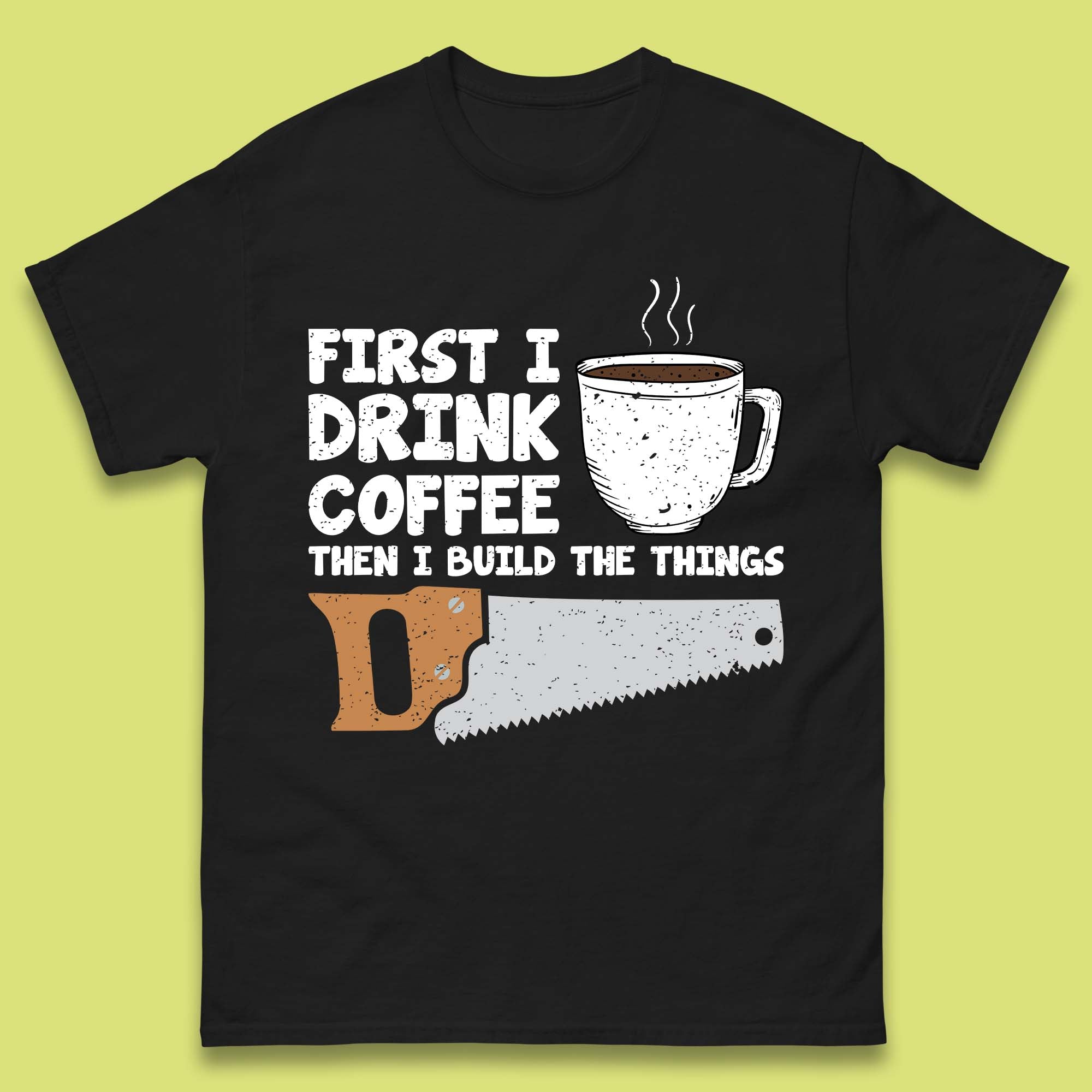 First I Drink Coffee Then I Build The Things T-Shirt Womens Tops Tees 4XL