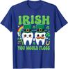 Irish You Would Floss St Patricks Day Tooth Dental Unisex T-Shirt
