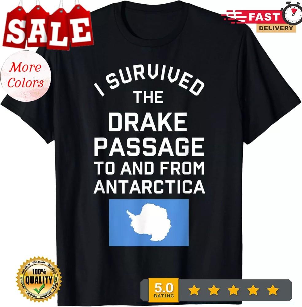 Antarctica Drake Passage Survived to and from Antarctica T-Shirt 4XL