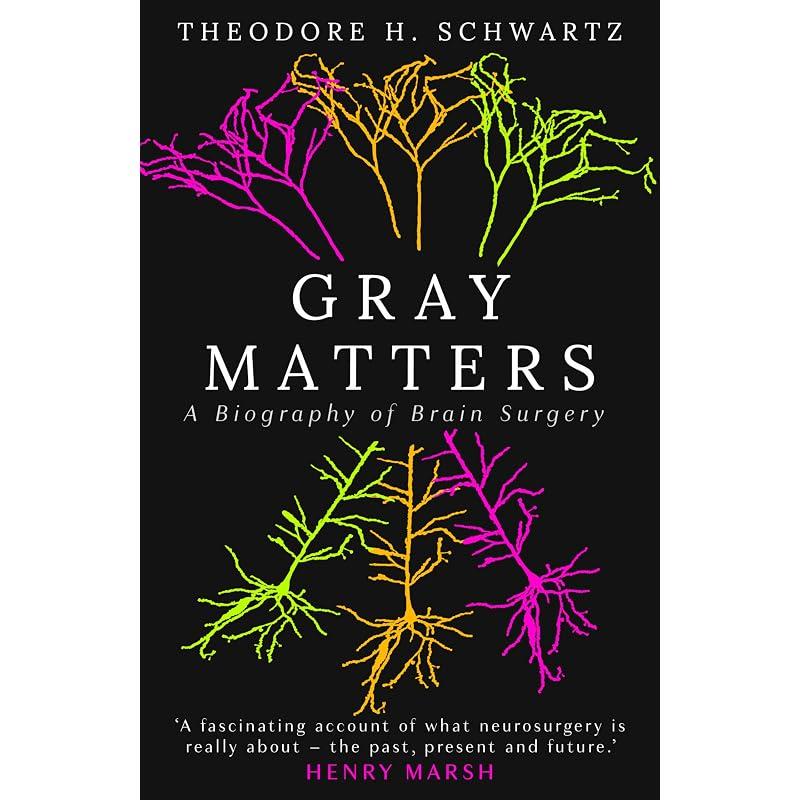 Matters : A Biography of Brain Surgery A Fascinating and Wideranging Account of What Neurosurgery