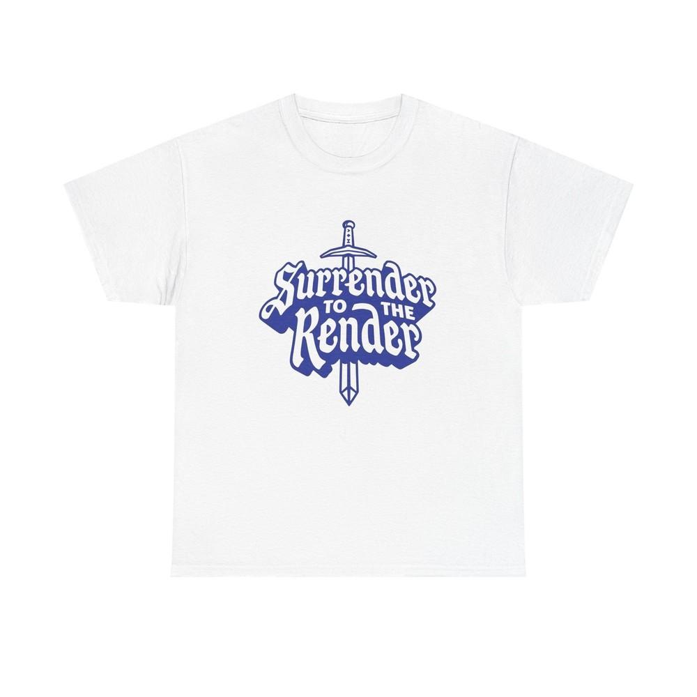 

Surrender To The Render Graphic T Shirt Unisex Heavy Cotton Tee NEW GIFT Unisex T-Shirt XXXL