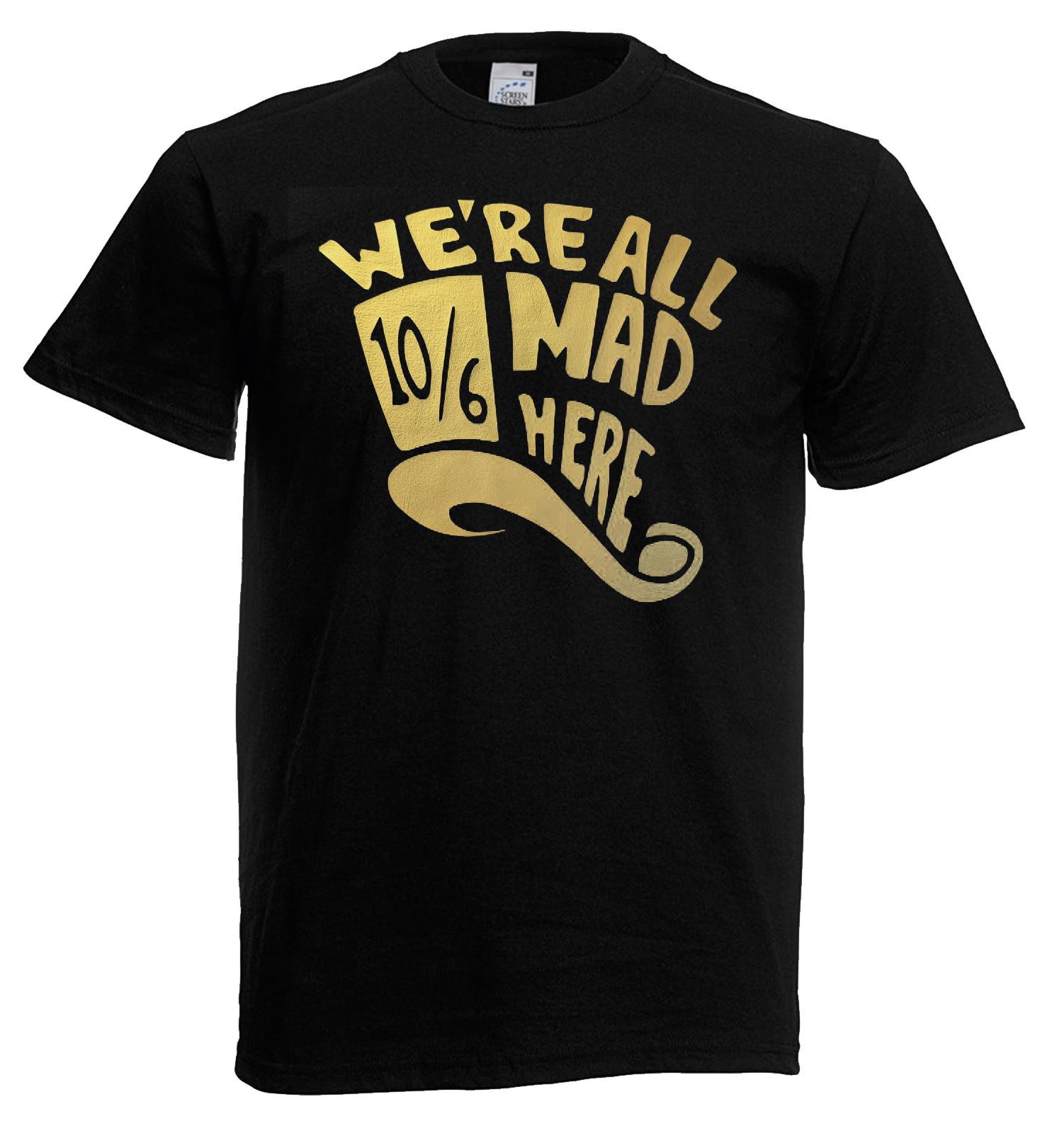 Adults Were All Mad Here 106 Mad Hatter Wonderland Unisex Black TShirt 2XL