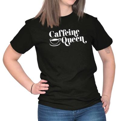 Funny Coffee Lover Joke Caffeine Queen Humor Womens Graphic Crewneck T Shirt Tee