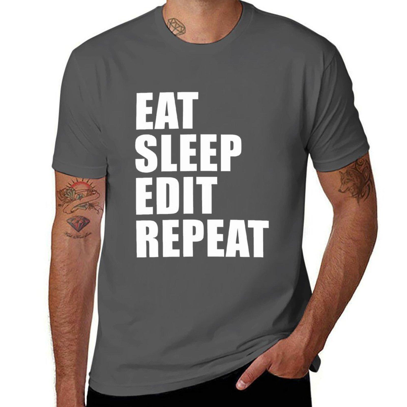 

Eat Sleep Edit Repeat T Shirt Film Student Maker Editor You Video Tube Vlog Vlogger TShirt AntiWrinkle Short Sleeve TShirt 4XL