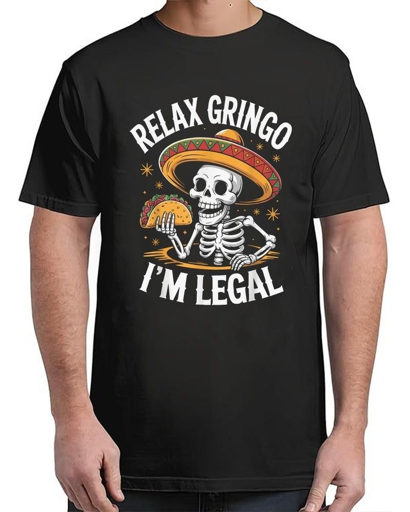 Relax Gringo I m Legal Vintage Adult S-4XL Unisex T-Shirt XL