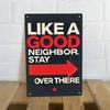 Metal Sign Like a Good Neighbor Stay Over There Design Durable Iron Wall Art for HomeOffice Decor Liv