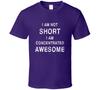 I Am Not Short I Am Concentrated Awesome Funny Gift T Shirt