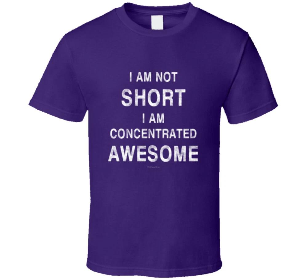 I Am Not Short I Am Concentrated Awesome Funny Gift T Shirt 3XL