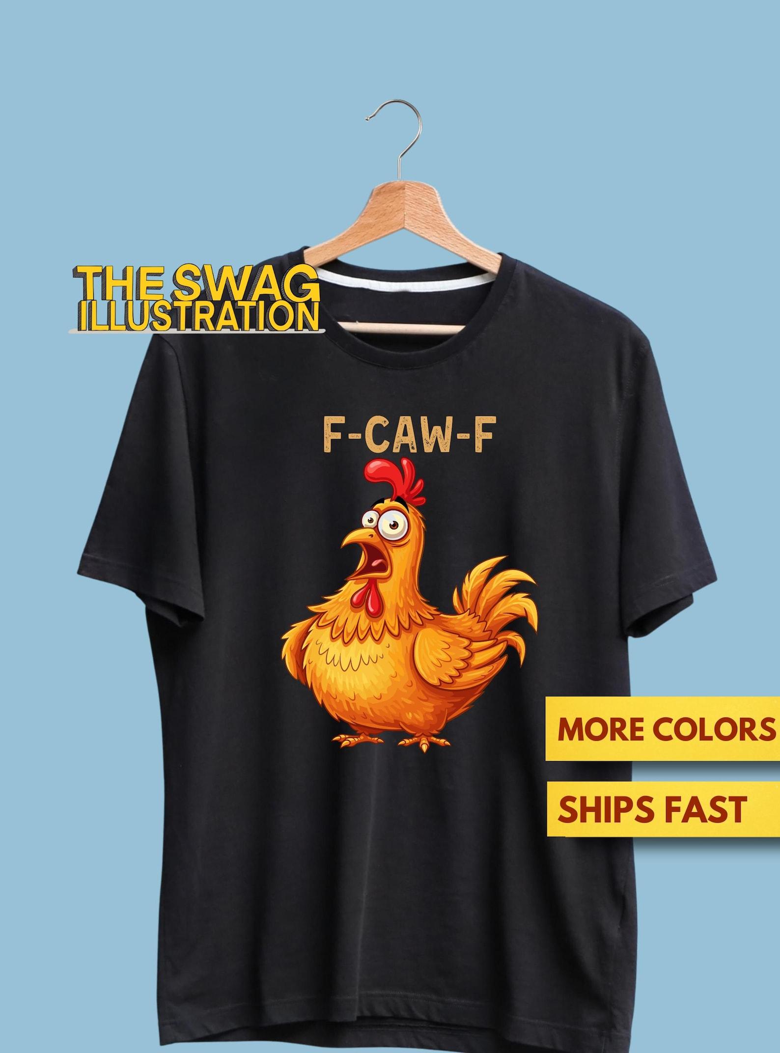 F Caw F Shirt, Crazy Chicken Themed Shirt, Funny Chicken Humor GifT shirt, Funny F-Caw-F Band Rooster Humor Shirt, Ultra Soft Premium Tee 3XL