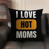 I Love Hot Mom Cushion Cover Natural Linen Organic Fabric DoubleSided Printing Sofa Home Decor Breathable Environmentally
