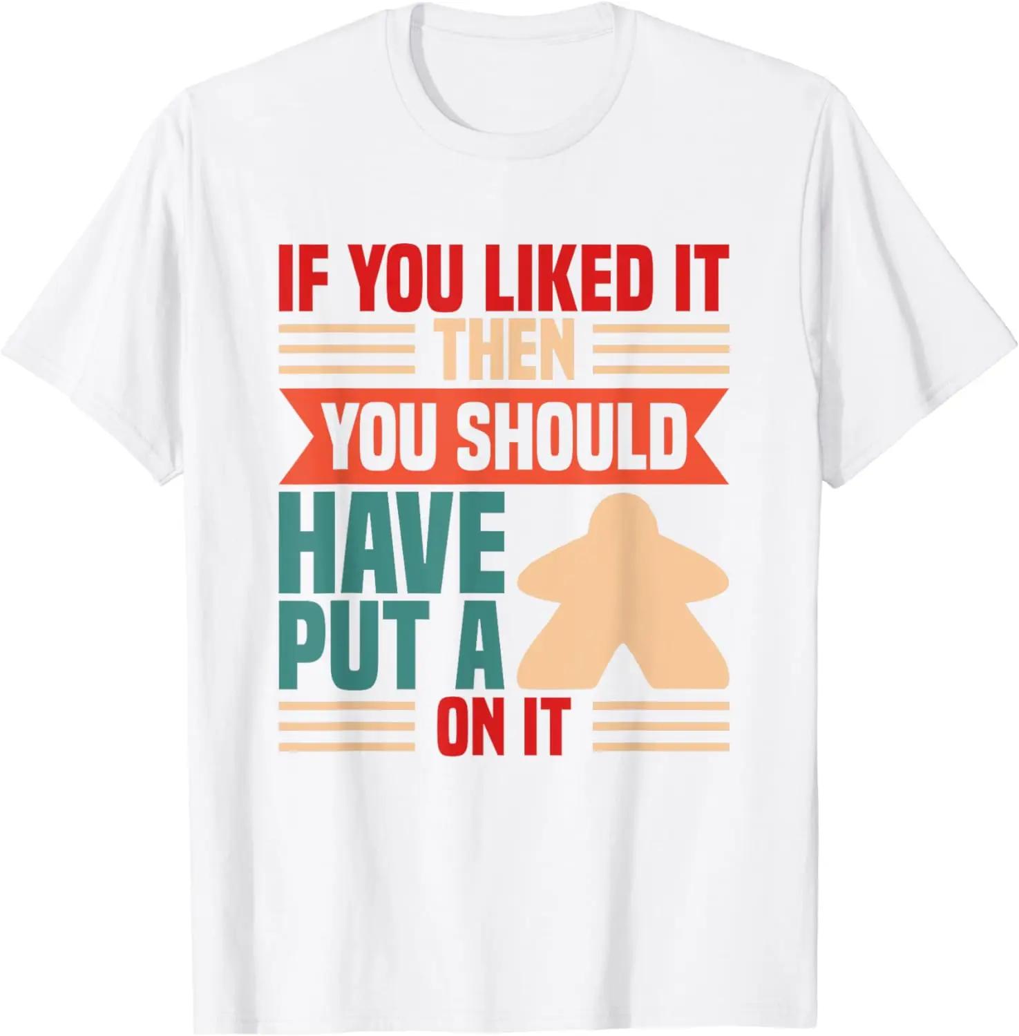 If You Liked It Board Game Board Gamer Tabletop TShirt Funny Men Clothing  Graphic T Shirts Streetwear Camisetas S