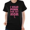 I Wear Pink For My Mom Breast Cancer Support Womens or Mens Crewneck T Shirt Tee