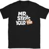 Mr Steal Your Pie T-Shirt Funny Thanksgiving Food Dinner Humor Text Tee