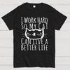 I Work Hard So My Cat Can Live A Better Life Cotton Summer Casual Cool Loose T-Shirt