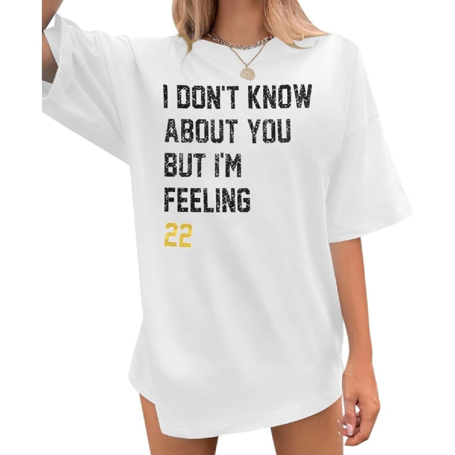 Country Concert Outfit Women I Don t Know About You But I m Feeling 22 Letter Print Graphic T-Shirt(1) S