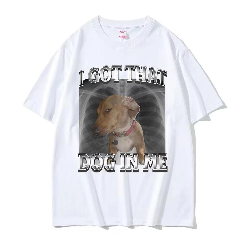 I Got That Dog in Me Lustiges Hundememe T-Shirts Herren Damen Mode Oversized Kurzarm T-Shirts Sommer Rundhals 100% Baumwolle T-Shirt