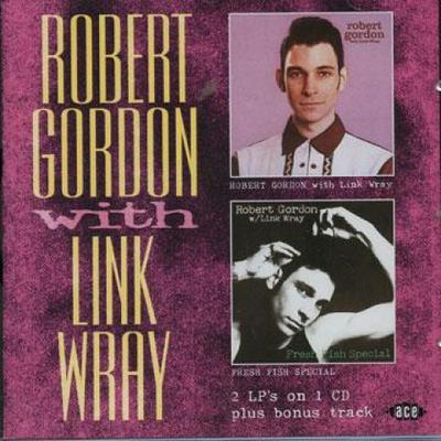 CD ROBERT GORDON, LINK WRAY - Robert Gordon With Link Wray & Fres CDCHD656 Ace 1997 UK Rock