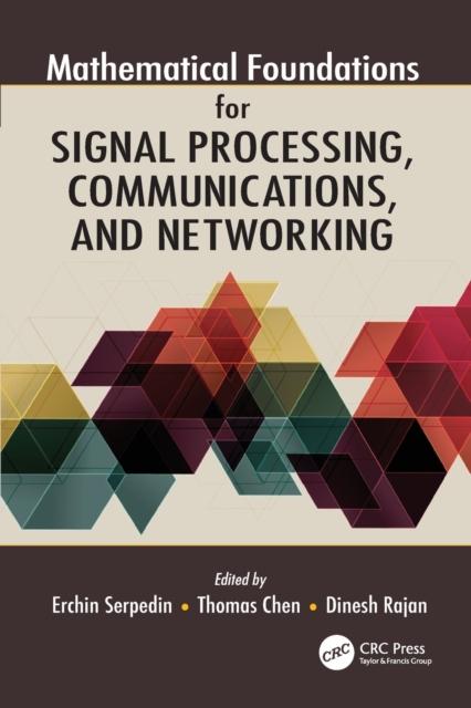 The Mathematical Foundations for Signal Processing, Communications, and Networking Book