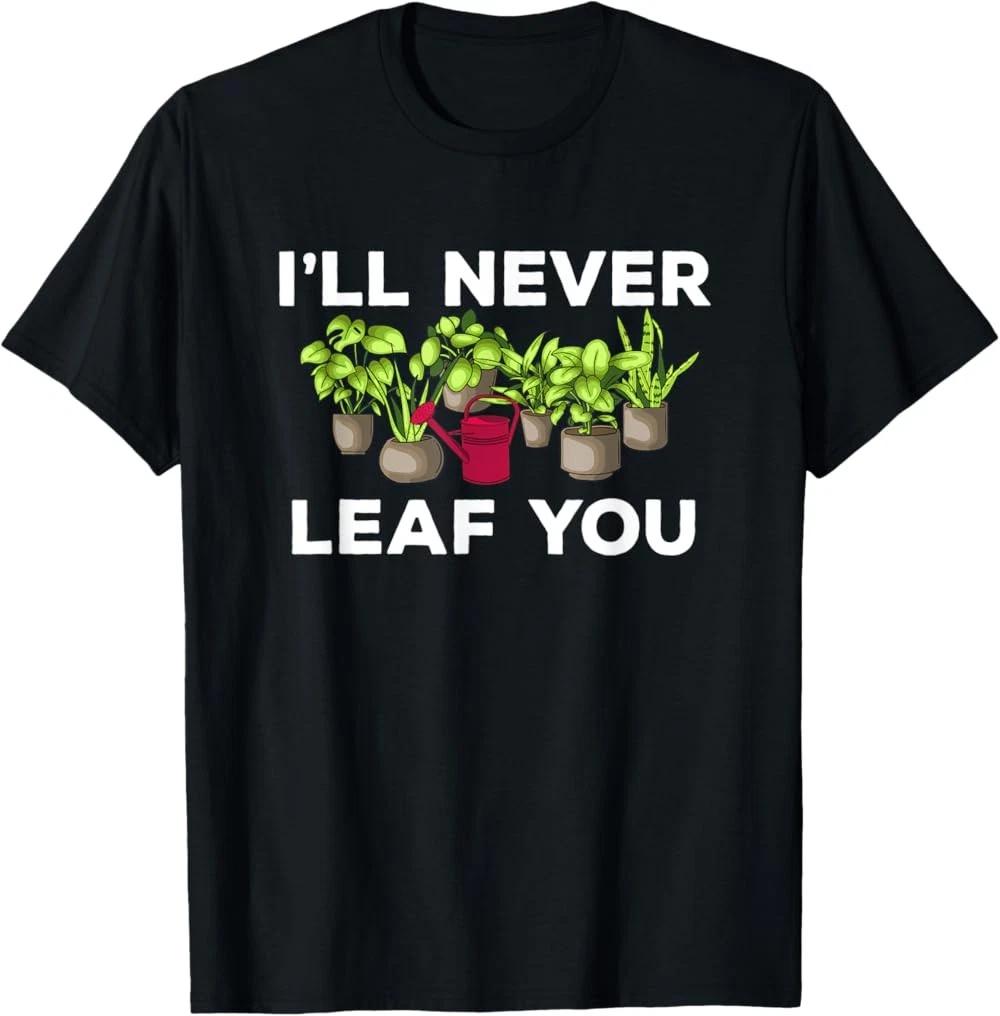 RARE! Leaf You Joke: Funny Plants Lover Gardening Gardener Florist T-Shirt 2XL