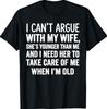 I Can't Argue with My Wife She's Younger Than Me Husband T-Shirt