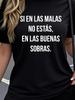 Unisex T-shirt Spanish 'If You Are Not There in the Bad Times, Then You Are in the Good Ones' Printed Women's Short