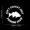 Aint Caught Fishing Club Autoaufkleber Für Laptop Farbe Fenster Wand Tasse Fischerboot Skateboard Aufkleber Automobilzubehör