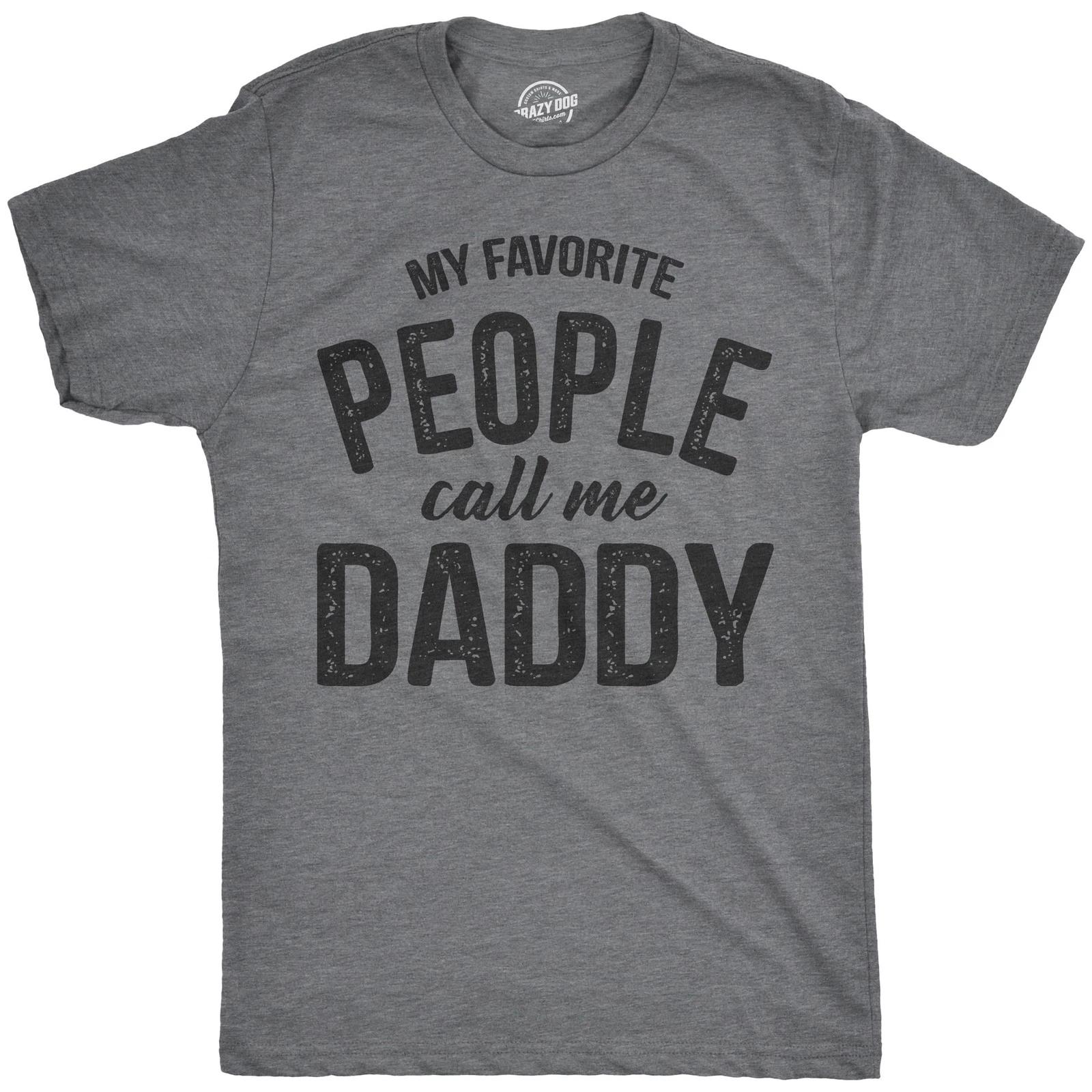 Mens My Favorite People Call Me Daddy T Shirt Funny Fathers Day Tee Dad Gift XS