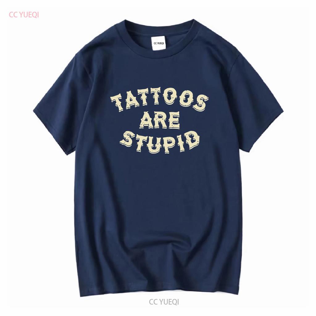 Tattoos sind dumm T-Shirt S 3XL Lang- oder Kurzarm Vintage Gewaschen Designer-Kleidung Mode Leicht Unisex Weich homme