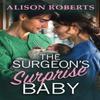 The Surgeons Surprise Baby by Alison Roberts Paperback Book 9781836173960