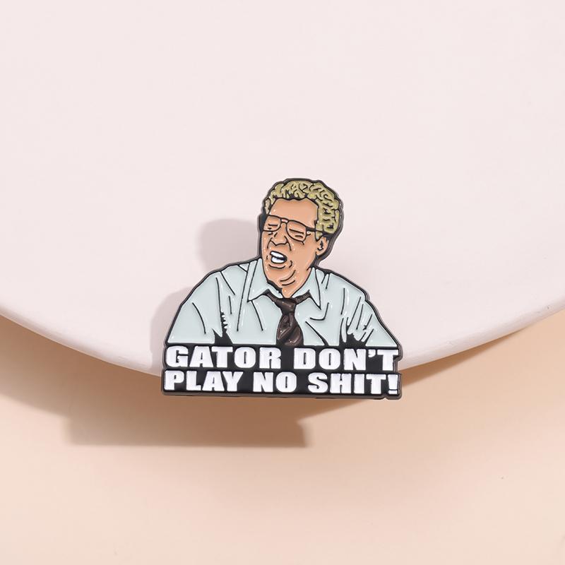 GATOR DON'T PLAY NO SHIT! Enamel Pins Custom Teacher Teaching Students Brooches Lapel Badges Jewelry Gift for Friends