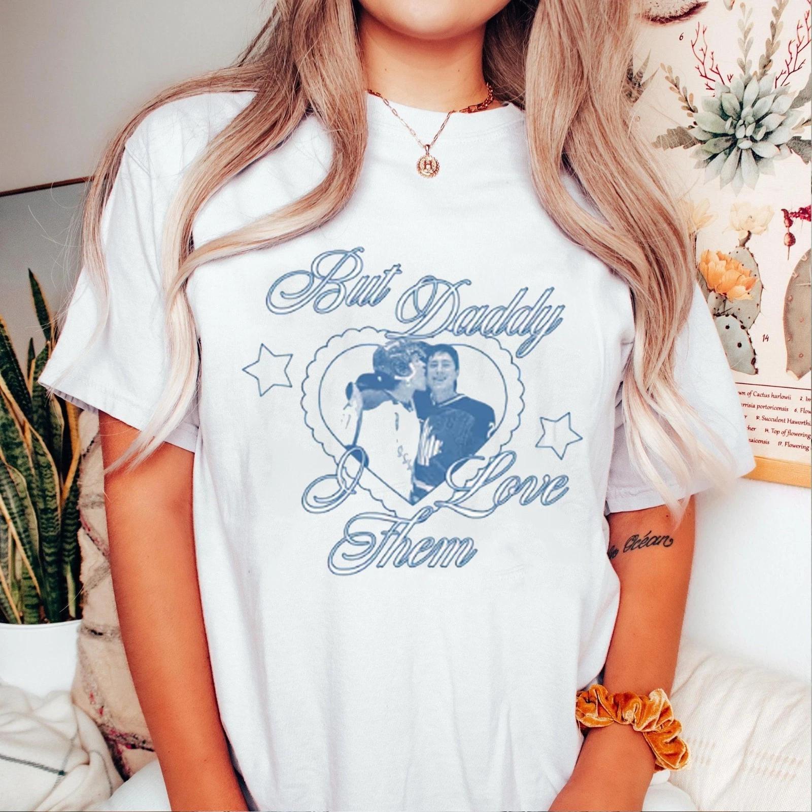

But Daddy I Love Them Tee, Shane And Ilya T-shirt, Funny Valentine T-shirt 3XL