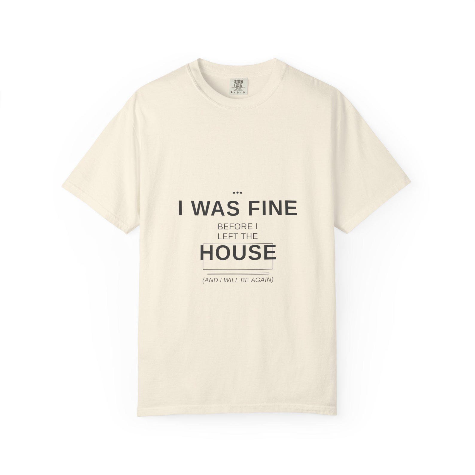 I Was Fine Before I Left The House Introvert Shirt | Comfort Colors 1717 2XL