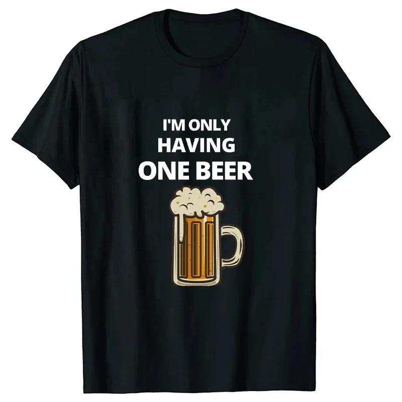 I'm Only Having One Beer T-shirt Beer Friday Tees Funny Shirt Short Sleeve T-shirt Weekend Party Friend Black Shirt Bar T-shirt