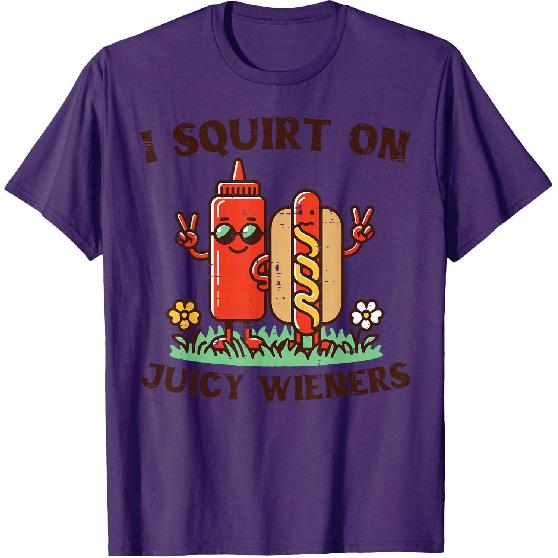 I Squirt On Juicy Wieners Hotdog Ketchup Inappropriate Women T-Shirt