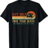 Live Ugly Fake Your Death Eat Trash Get Hit By A Car Opossum T-Shirt