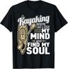 Kayaking Where I Go To Lose My Mind - Funny Kayak Kayaker T-Shirt Unisex T-Shirt
