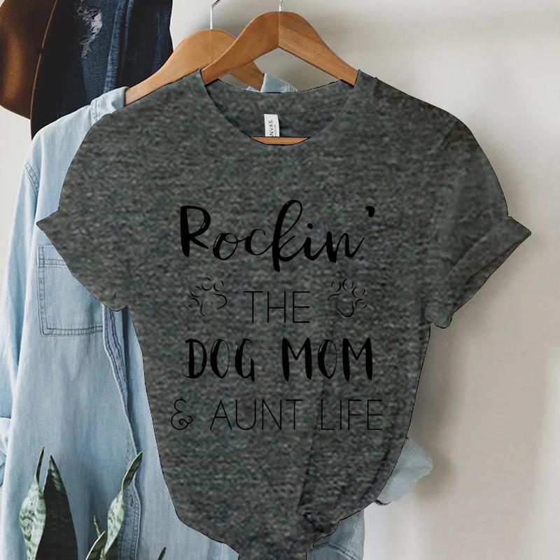 Rockin The Dog Mom Aunt Life T Shirts Women Animal Dogs Paws Harajuku Short Sleeve Tee Summer Casual Tops Dog Mom Women T Shirt