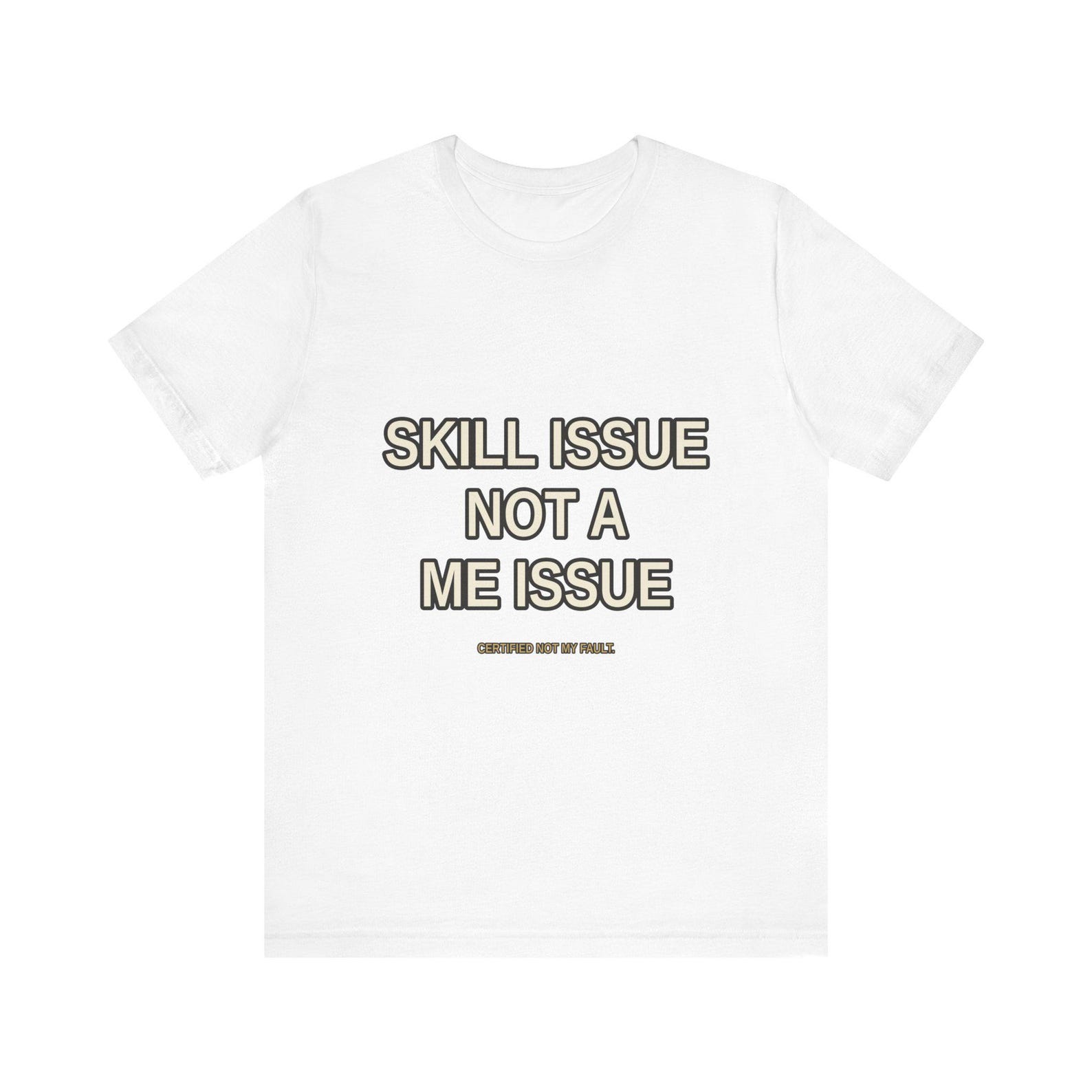Skill Issue Not a Me Issue Gamer T-Shirt – Sarcastic Gaming Humor Tee L