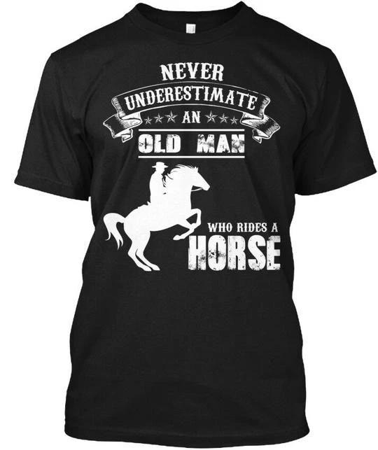 Old Man Horse Never Underestimate An Who Rides A TTshirt Made in USA S to 5XL XL