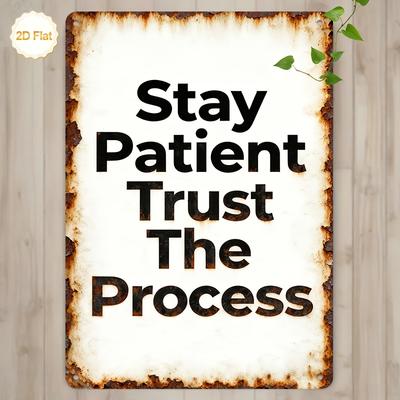 D Flat Pc Vintage Rustic Stay Patient Trust The Process Metal Wall Sign Aluminum Motivational Suitable for Home Office