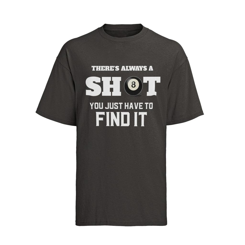 Funny Pool T Shirt There Is Always A Shot You Just Have To Find It 8 Ball Graphi