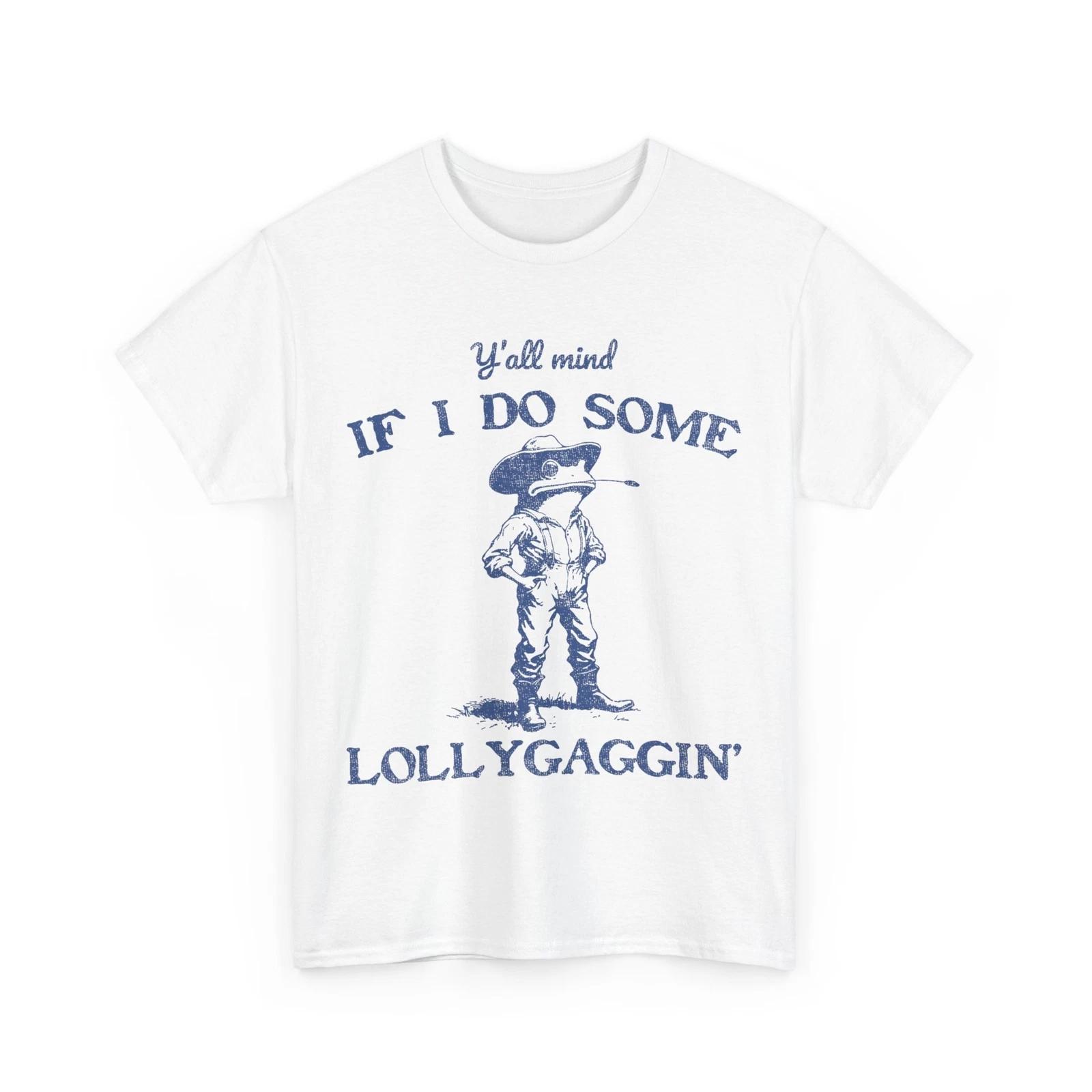

Y all Mind If I Do Some Lollygaggin Funny Cowboy Frog Women Men T shirt L