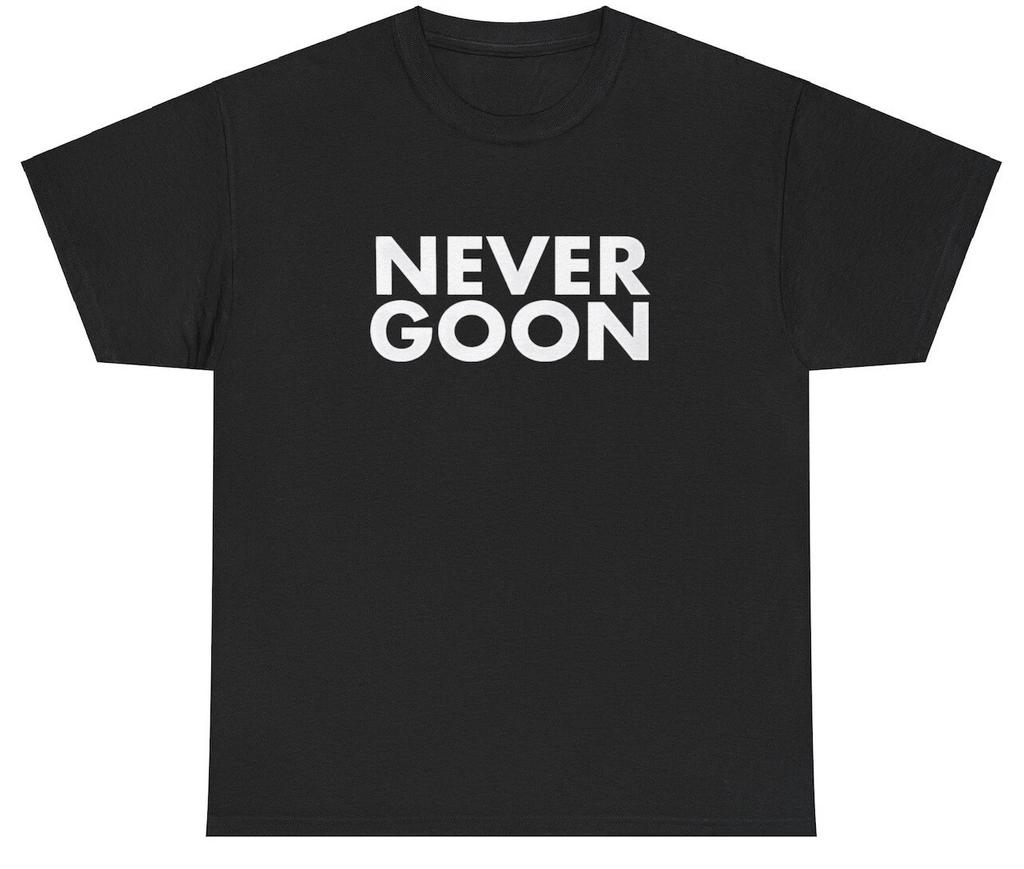 Never Goon T Shirt Funny Sarcastic Weirdcore Gen Z Cringe Gift Dank Meme Tee