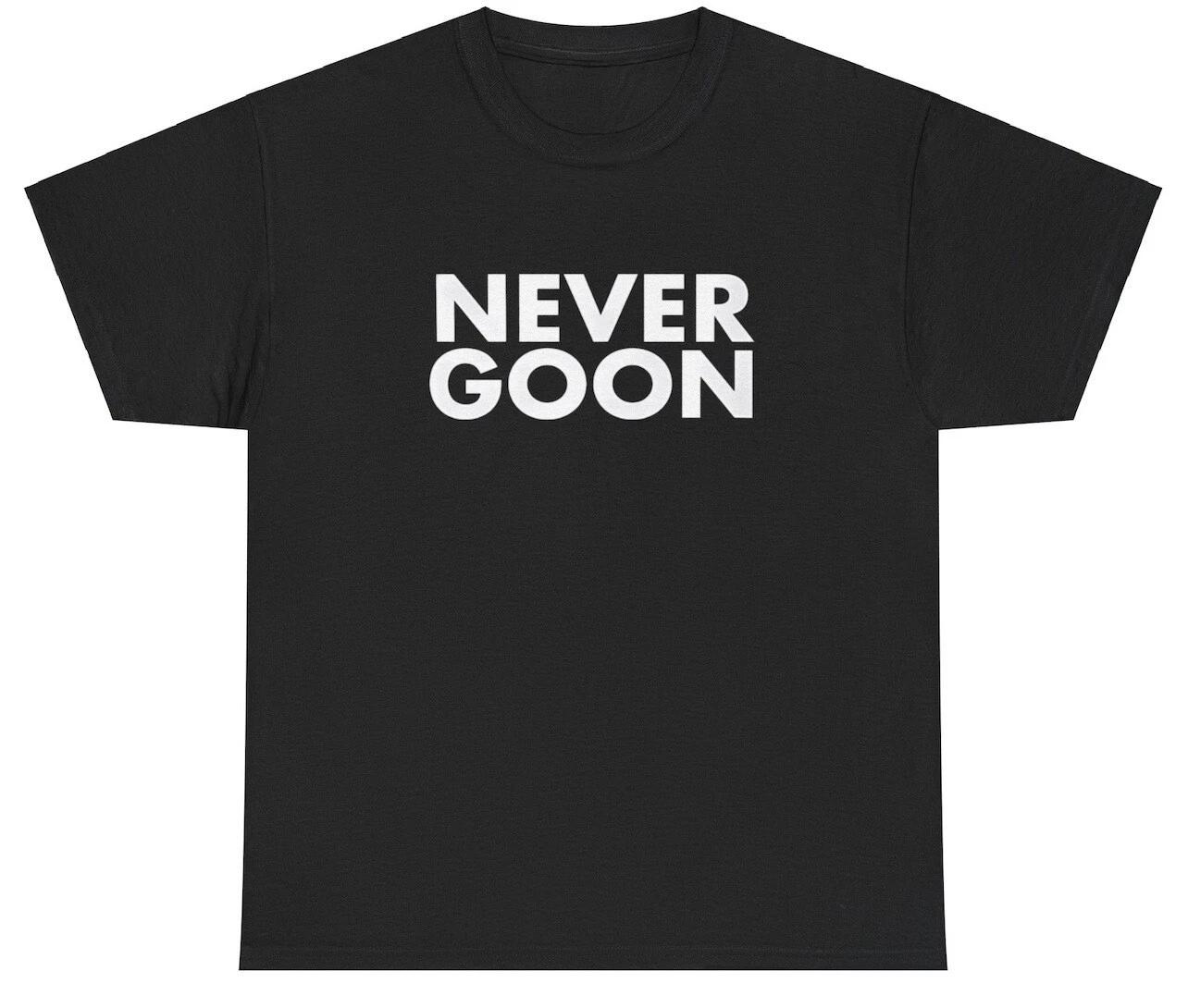 Never Goon T Shirt Funny Sarcastic Weirdcore Gen Z Cringe Gift Dank Meme Tee 2XL
