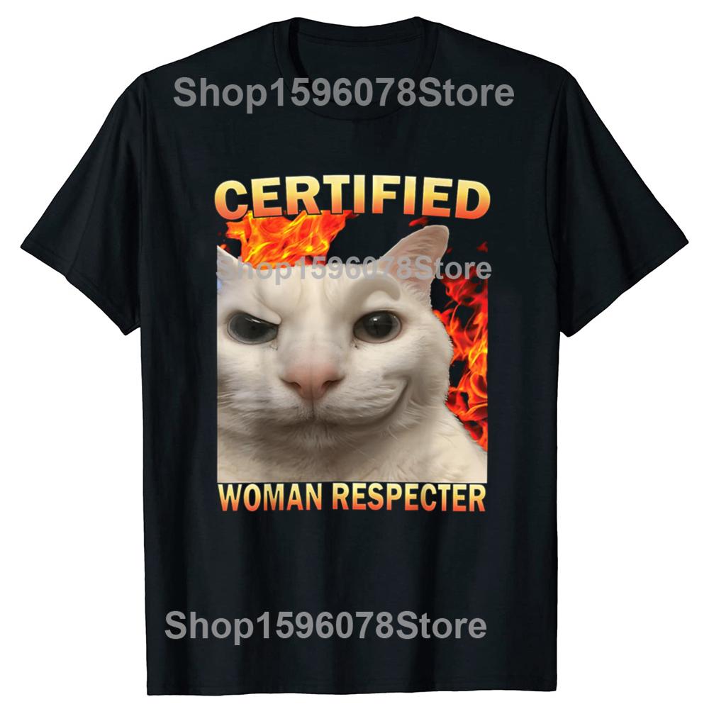 

Certified Woman Respecter Funny Cat Meme T Shirt Oversize Printed Casual Tee shirt Casual Short Sleeve Vintage Couples TShirt 4XL