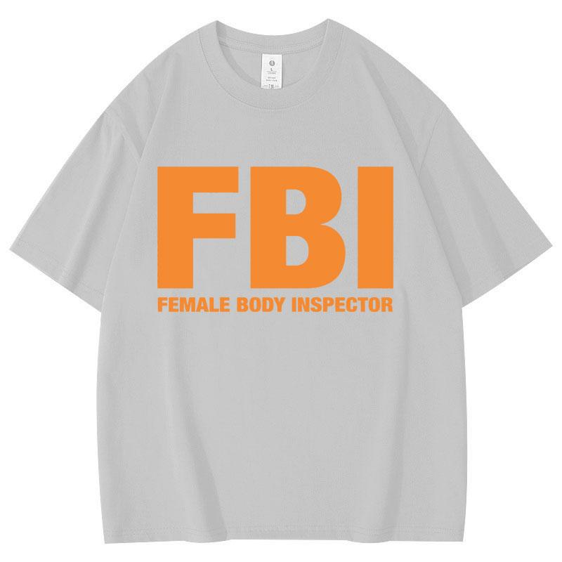 Funny FBl Female Body Inspector Meme T-shirt High Quality Fashion Oversized T-shirts Summer Casual Loose Cotton T Shirt Unisex