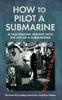 Książka How To Pilot a Submarine : The Second World War Manual