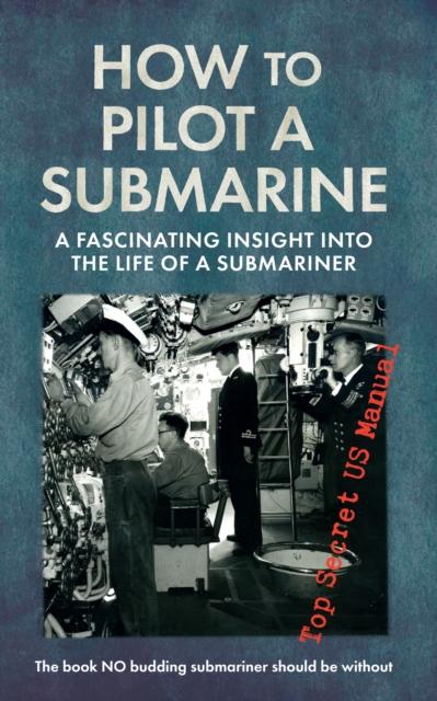 How To Pilot a Submarine : The Second World War Manual Kitabı